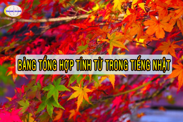 Bảng tổng hợp tính từ trong tiếng Nhật 