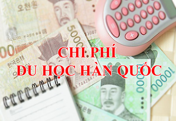 Những khoản tiền cần chuẩn bị khi đi du học Hàn Quốc 