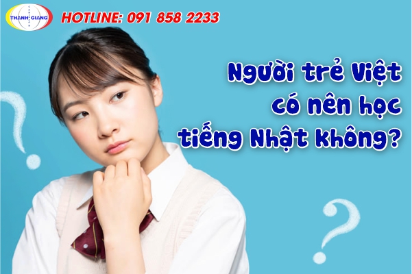 Người trẻ Việt có nên học tiếng Nhật không?