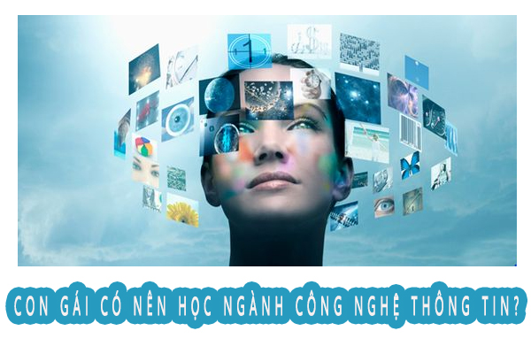 Con gái có nên học công nghệ thông tin không? Con gái có nên học công nghệ thông tin không?