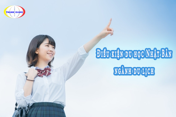  Điều kiện du học Nhật Bản ngành du lịch 