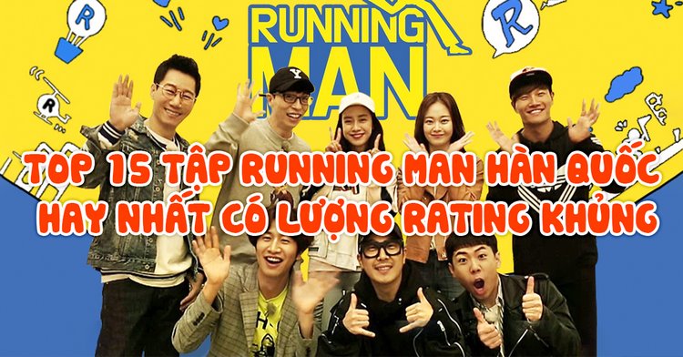 Running Man Han TOP 15 tập Running man Hàn Quốc hay nhất có lượng RATING KHỦNG