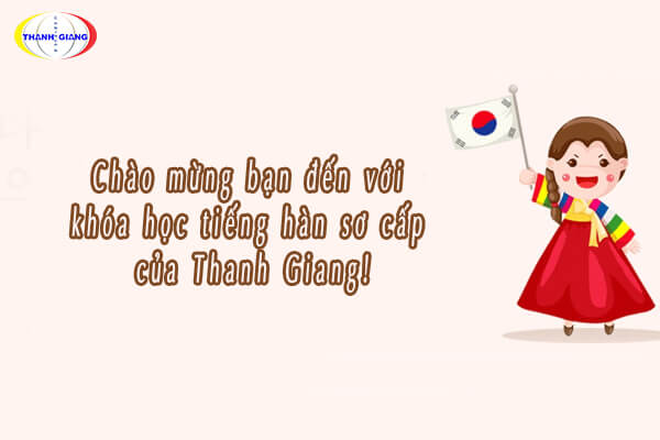 Khóa học “Chinh phục tiếng Hàn Sơ Cấp”