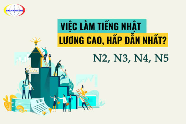  TOP 3 việc làm tiếng Nhật hot lương cao