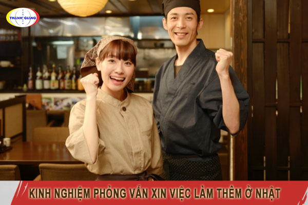 Kinh nghiệm phỏng vấn xin việc làm thêm ở Nhật