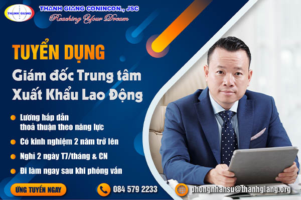 [TUYỂN DỤNG] – GIÁM ĐỐC TRUNG TÂM XUẤT KHẨU LAO ĐỘNG (ƯU TIÊN NGƯỜI NHẬT)