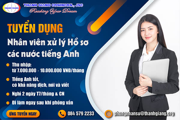 [Thanh Giang Tuyển Dụng] NHÂN VIÊN XỬ LÝ HỒ SƠ CÁC NƯỚC TIẾNG ANH