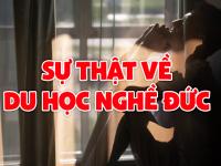 Sự thật du học nghề Đức - Cú sốc lớn cho các bạn trẻ khi nghĩ về cuộc sống màu hường tại Đức