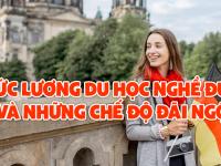 Mức lương du học nghề Đức và những chế độ đãi ngộ sau khi học xong nghề tại Đức