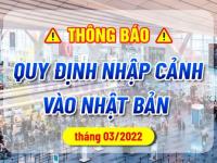 Hướng dẫn Nhập cảnh Nhật Bản từ 1/3/2022