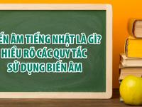Biến âm tiếng Nhật là gì, HIỂU RÕ Các quy tắc sử dụng biến âm