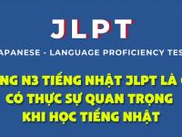 Bằng N3 tiếng Nhật JLPT là gì? Có thực sự quan trọng khi học tiếng Nhật