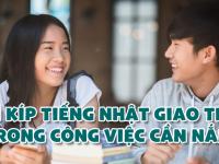 5 BÍ KÍP tiếng Nhật giao tiếp trong công việc CẦN NẮM