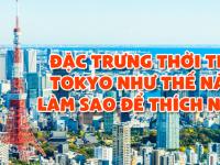 ĐẶC TRƯNG thời tiết Tokyo như thế nào? Làm sao để thích nghi?