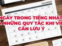Ngày trong tiếng Nhật và những quy tắc khi viết cần LƯU Ý