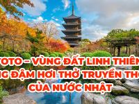 Kyoto – Vùng đất linh thiêng mang đậm hơi thở truyền thống của nước Nhật