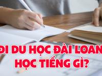 Đi du học Đài Loan học tiếng gì?