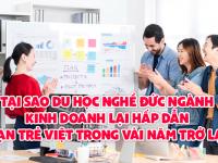 Tại sao du học nghề Đức ngành kinh doanh lại hấp dẫn các bạn trẻ Việt trong vài năm trở lại đây