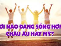 Nơi nào đáng sống hơn : Châu Âu hay Mỹ?