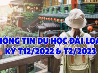 TỔNG HỢP THÔNG TIN VỀ DU HỌC ĐÀI LOAN KỲ THÁNG 12/2024 VÀ KỲ THÁNG 2/2025: HỆ TIẾNG VÀ HỆ ĐẠI HỌC