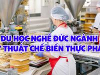 Du học Nghề Đức ngành Kỹ thuật Chế biến thực phẩm – CƠ HỘI MỚI tiềm năng