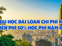 Du học Đài Loan chi phí rẻ - Miễn phí 50% học phí năm đầu