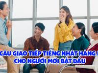 Mẫu câu giao tiếp tiếng Nhật hàng ngày cho người mới bắt đầu