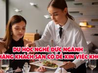 Du học nghề Đức ngành nhà hàng khách sạn có dễ xin việc không và những thông tin quan trọng cần nắm dành cho các bạn