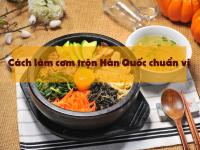 Cách làm cơm trộn Hàn Quốc - CÔNG THỨC chế biến ngon “chuẩn vị” tại nhà