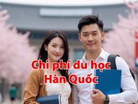 Chi phí du học Hàn Quốc mới nhất và cách tiết kiệm