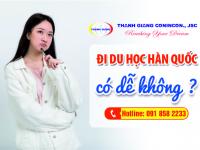 Đi du học Hàn Quốc có dễ không? Cần điều kiện gì?