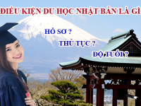 Điều kiện đi du học Nhật Bản 2018 mới nhất