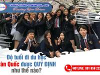 Độ tuổi đi du học Hàn Quốc được QUY ĐỊNH như thế nào?