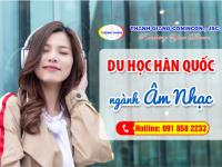 Du học Hàn Quốc ngành Âm nhạc – “Xứ sở thần tượng” – THÔNG TIN cần nắm