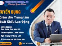 [TUYỂN DỤNG] – GIÁM ĐỐC TRUNG TÂM XUẤT KHẨU LAO ĐỘNG (ƯU TIÊN NGƯỜI NHẬT)