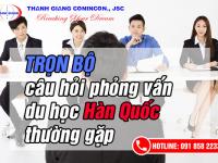 Phỏng vấn du học Hàn Quốc – TRỌN BỘ câu hỏi phỏng vấn thường gặp