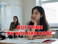 Hướng dẫn CHI TIẾT quy trình du học Hàn Quốc