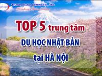 TOP 5 trung tâm du học Nhật Bản tại Hà Nội tốt nhất năm 2024