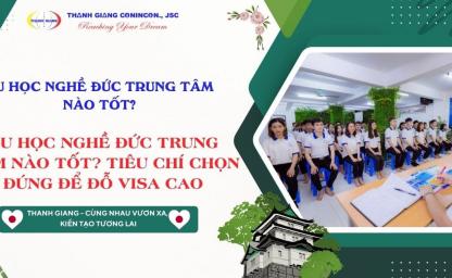 Du học nghề Đức trung tâm nào tốt? Tiêu chí chọn đúng để đỗ visa cao