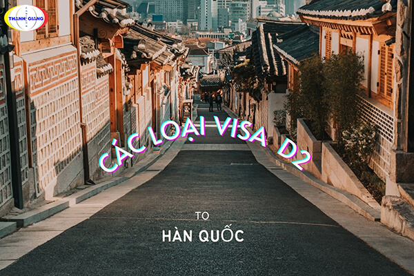 Các loại visa Hàn Quốc D2