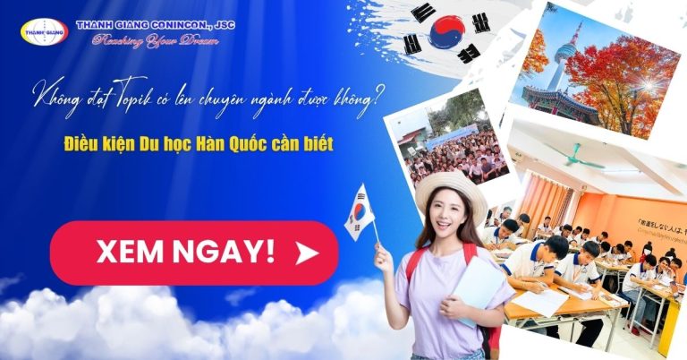 Không đạt Topik có lên chuyên ngành được không? Điều kiện Du học Hàn Quốc cần biết