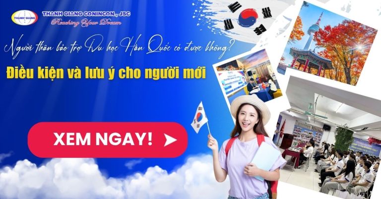 Người thân bảo trợ Du học Hàn Quốc có được không? Điều kiện và lưu ý cho người mới