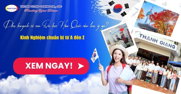 Phụ huynh có con Du học Hàn Quốc cần lưu ý gì? Kinh Nghiệm chuẩn bị từ A đến Z 
