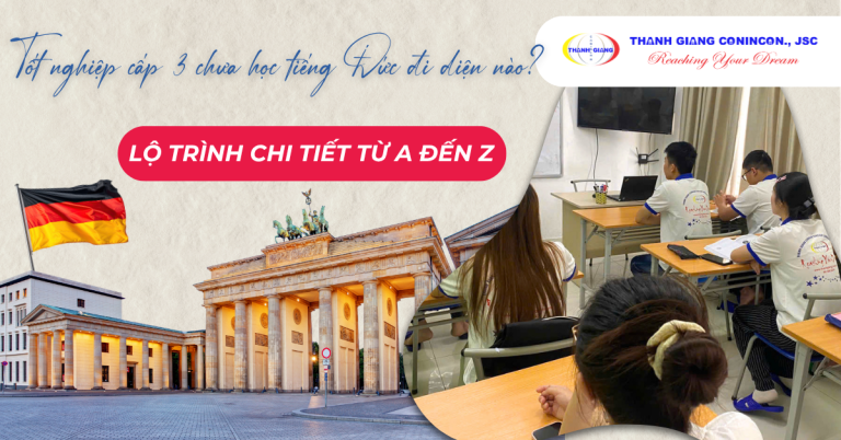 Tốt nghiệp cấp 3 chưa học tiếng Đức đi diện nào? Lộ trình chi tiết từ A đến Z