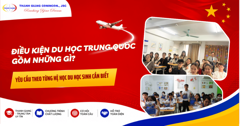 Điều kiện du học Trung Quốc gồm những gì? Yêu cầu theo từng hệ học du học sinh cần biết
