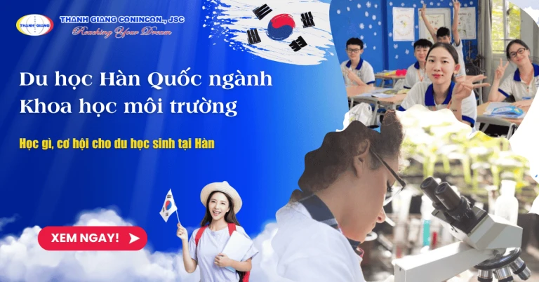 Du học Hàn Quốc ngành Khoa học môi trường – Học gì, cơ hội cho du học sinh tại Hàn