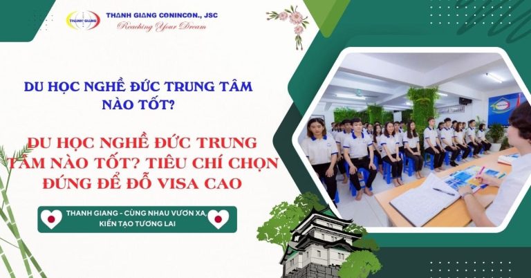 Du học nghề Đức trung tâm nào tốt? Tiêu chí chọn đúng để đỗ visa cao